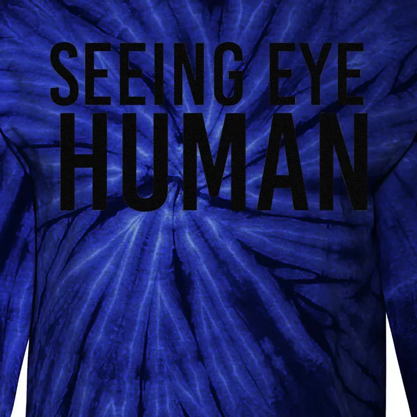 Seeing Eye Human Funny Blind Dog Owner Pet Lovers Gifts Tie-Dye Long Sleeve Shirt