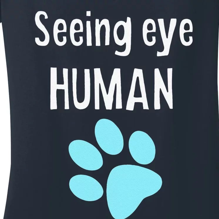 Seeing Eye Human Funny Dog Owner Women's V-Neck T-Shirt