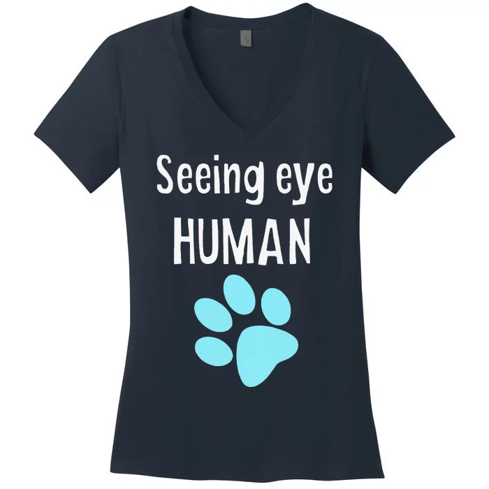 Seeing Eye Human Funny Dog Owner Women's V-Neck T-Shirt