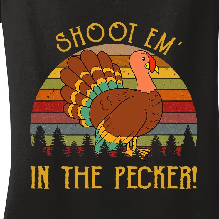 Shoot Em' In The Pecker Turkey Hunting Thanksgiving Women's V-Neck T-Shirt