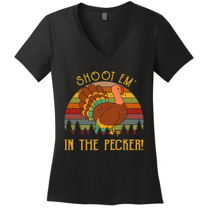 Shoot Em' In The Pecker Turkey Hunting Thanksgiving Women's V-Neck T-Shirt