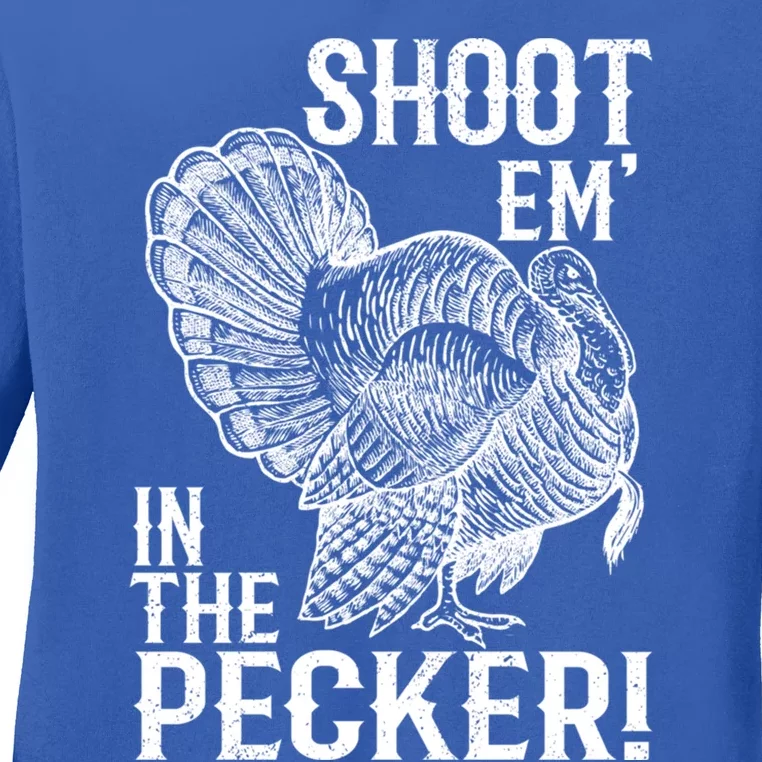 Shoot Em In The Pecker Funny Turkey Hunting Gift Tom Beard Cool Gift Ladies Long Sleeve Shirt