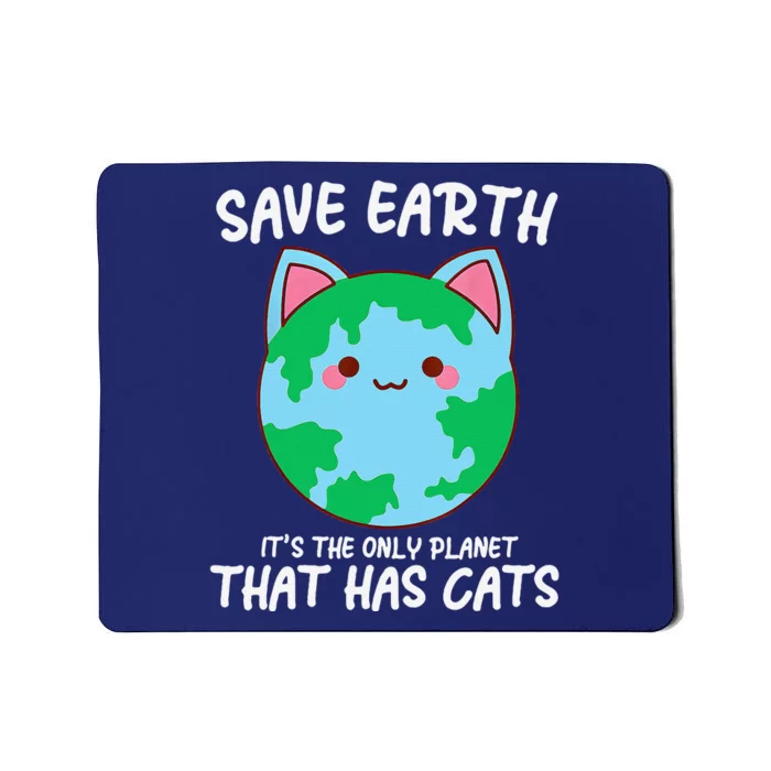 Save Earth ItS The Only Planet That Has Cats Earth Day Mousepad