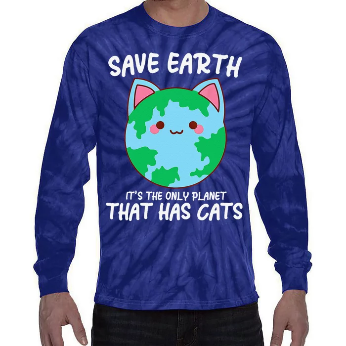 Save Earth ItS The Only Planet That Has Cats Earth Day Tie-Dye Long Sleeve Shirt