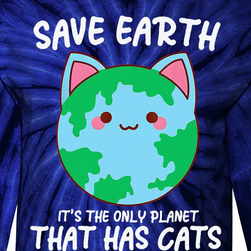 Save Earth ItS The Only Planet That Has Cats Earth Day Tie-Dye Long Sleeve Shirt