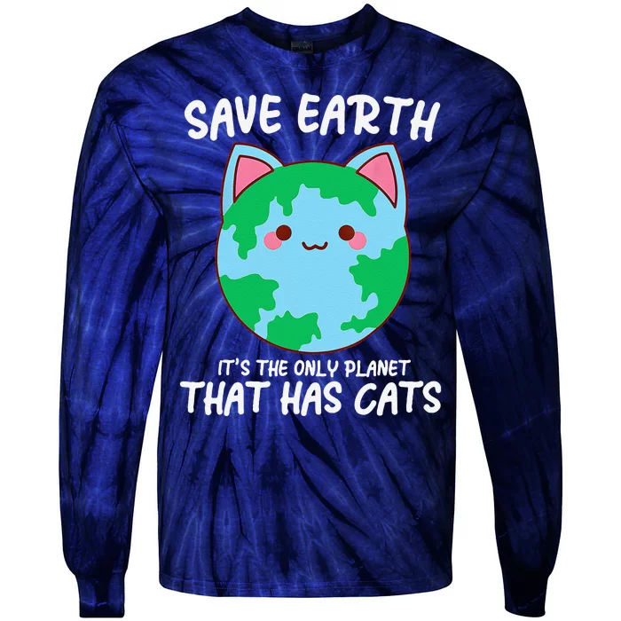 Save Earth ItS The Only Planet That Has Cats Earth Day Tie-Dye Long Sleeve Shirt