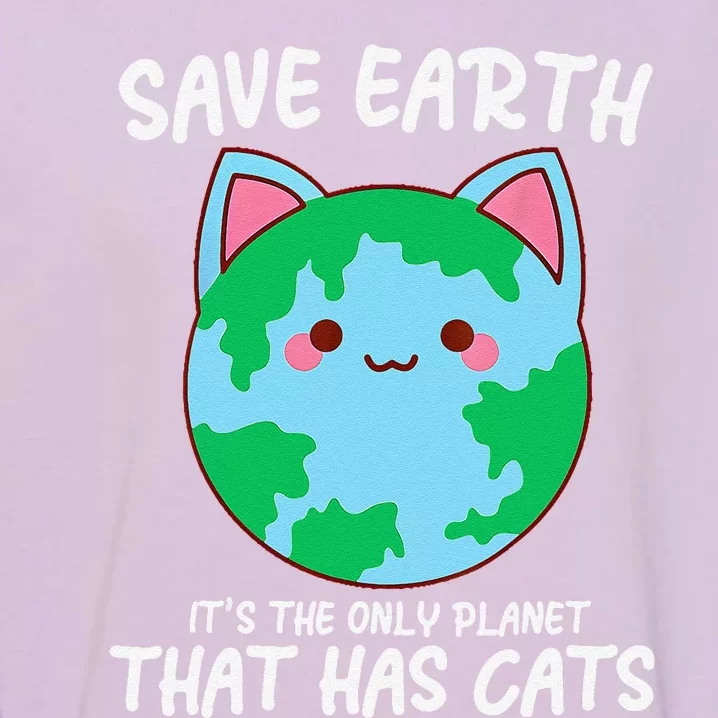 Save Earth ItS The Only Planet That Has Cats Earth Day Garment-Dyed Sweatshirt