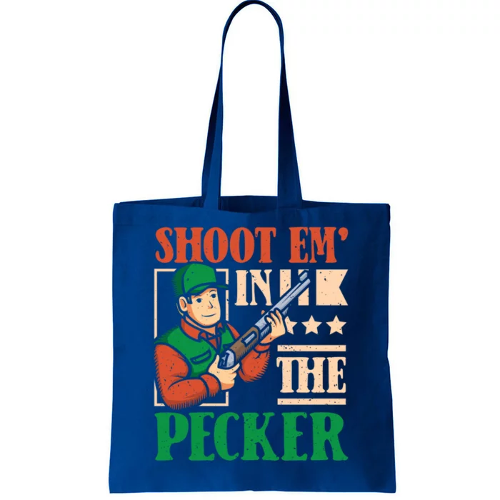 Shoot Em In The Pecker Deer Hunter Gift Tote Bag