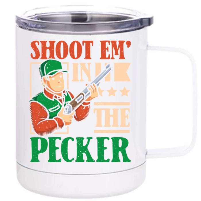 Shoot Em In The Pecker Deer Hunter Gift Front & Back 12oz Stainless Steel Tumbler Cup