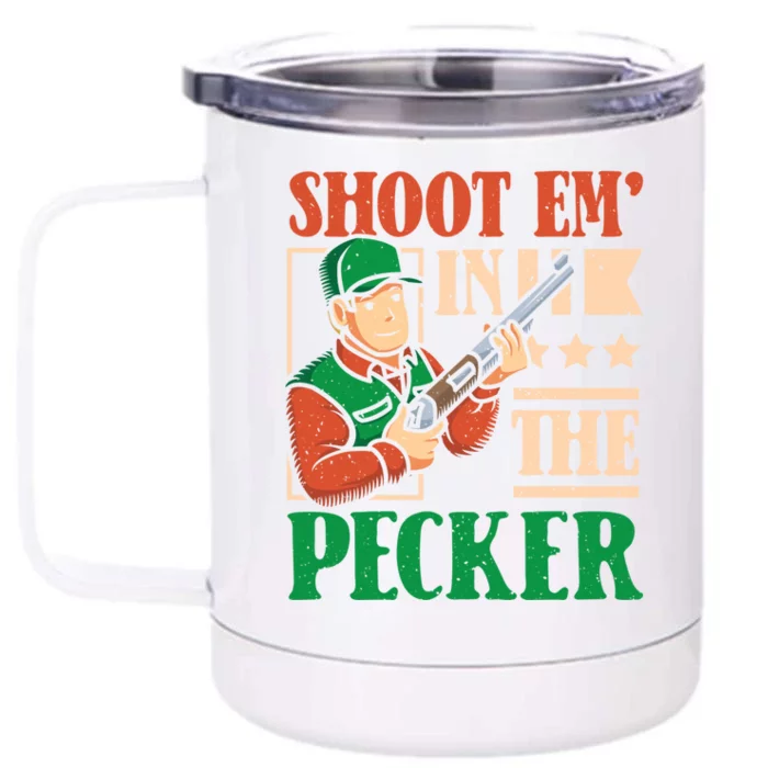 Shoot Em In The Pecker Deer Hunter Gift Front & Back 12oz Stainless Steel Tumbler Cup