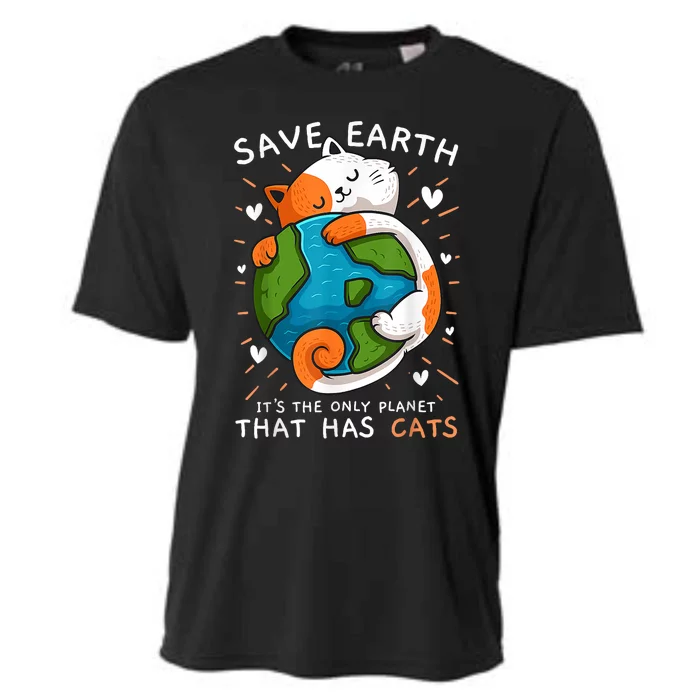 Save Earth ItS The Only Planet That Has Cats Earth Day Cooling Performance Crew T-Shirt