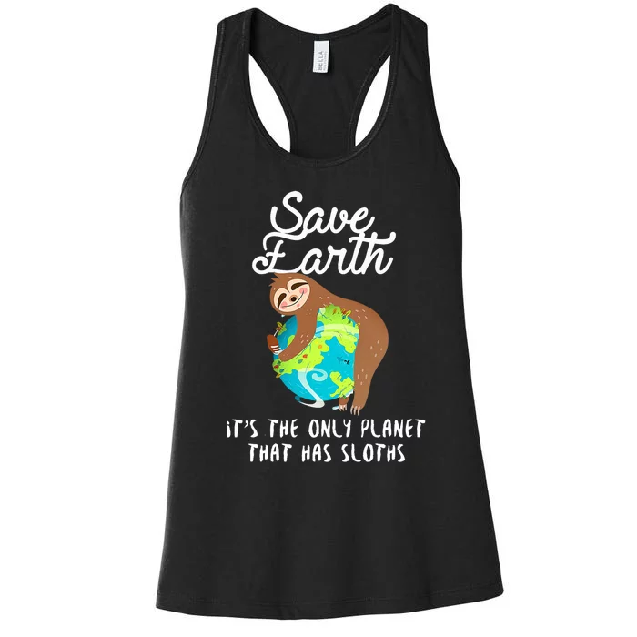 Save Earth ItS The Only Planet That Has Sloths Earth Day Women's Racerback Tank