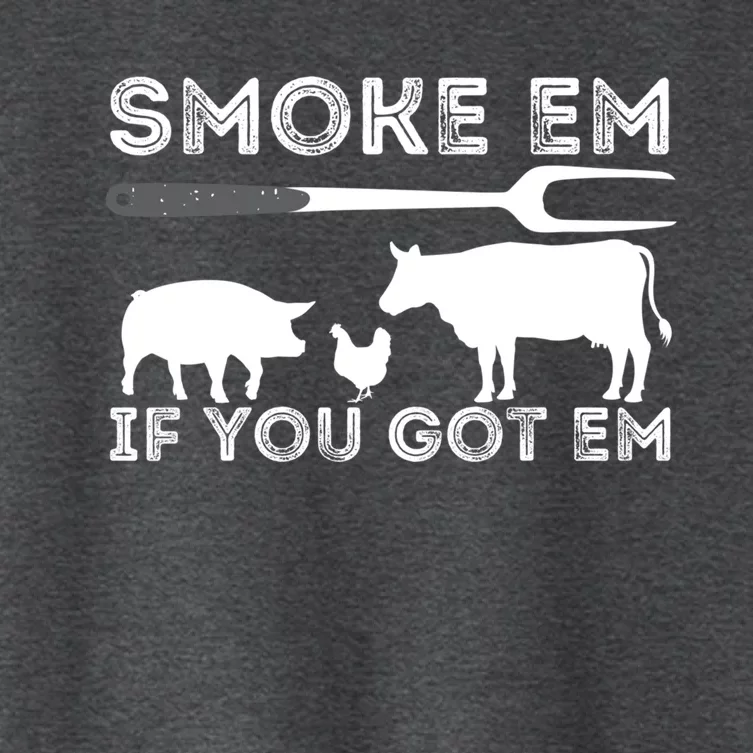 Smoke Em If You Got Em Funny Bbq Smoker Barbecue Grilling Meaningful Gift Women's Crop Top Tee