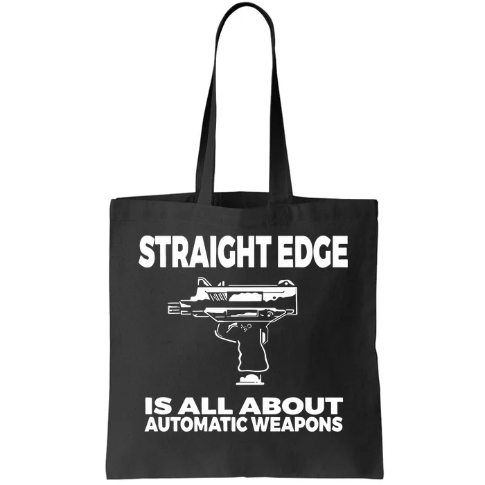 Straight Edge Is All About Automatic Weapons Field Of Flames Tote Bag