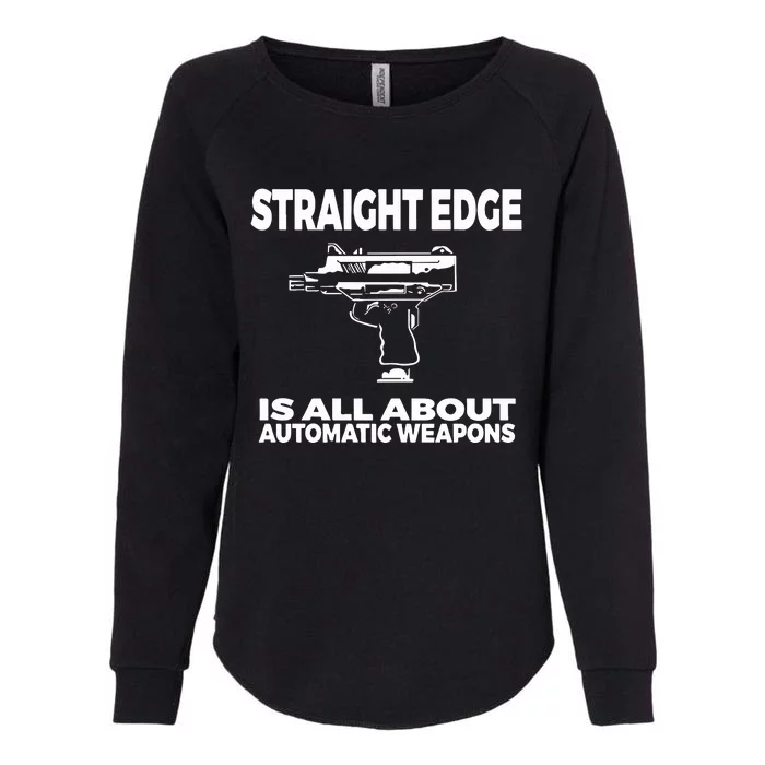 Straight Edge Is All About Automatic Weapons Field Of Flames Womens California Wash Sweatshirt