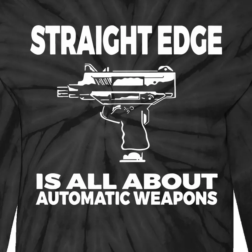 Straight Edge Is All About Automatic Weapons Field Of Flames Tie-Dye Long Sleeve Shirt