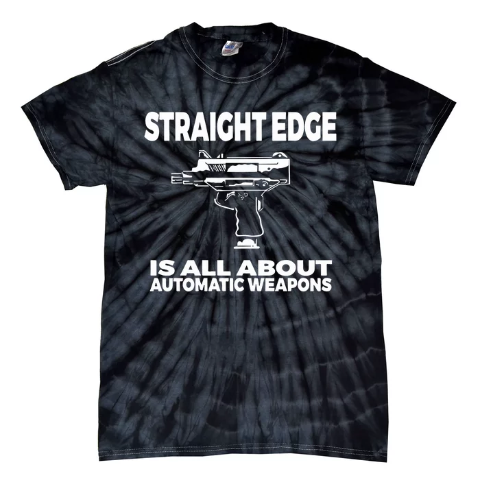 Straight Edge Is All About Automatic Weapons Field Of Flames Tie-Dye T-Shirt