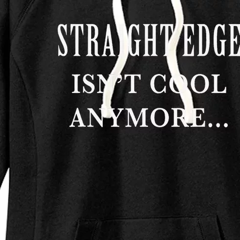 Straight edge isn't cool anymore Women's Fleece Hoodie