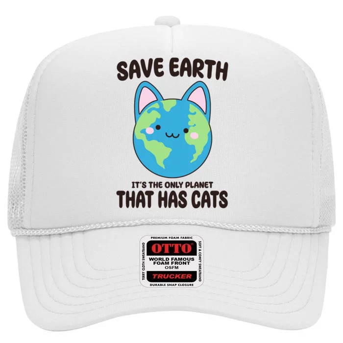 Save Earth It's The Only Planet That Has Cats Funny Cute High Crown Mesh Trucker Hat