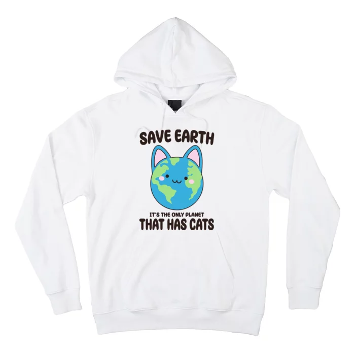 Save Earth It's The Only Planet That Has Cats Funny Cute Hoodie