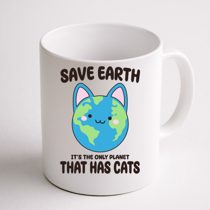 Save Earth It's The Only Planet That Has Cats Funny Cute Front & Back Coffee Mug