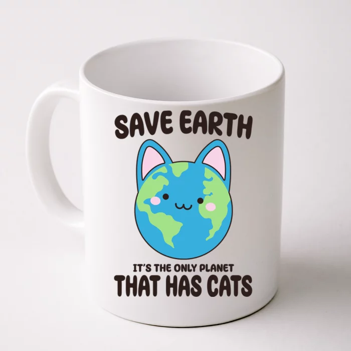 Save Earth It's The Only Planet That Has Cats Funny Cute Front & Back Coffee Mug