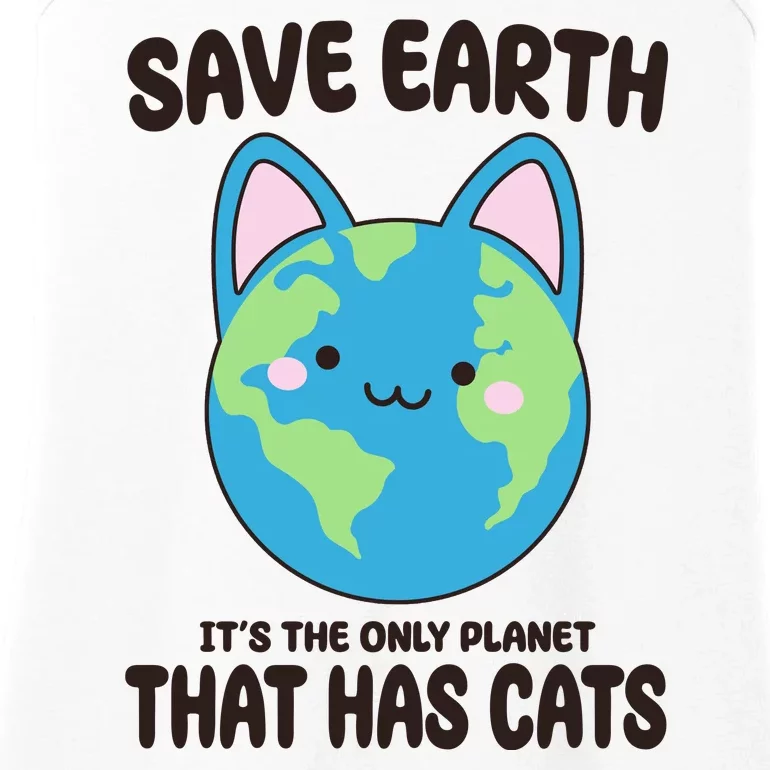 Save Earth It's The Only Planet That Has Cats Funny Cute Ladies Essential Tank