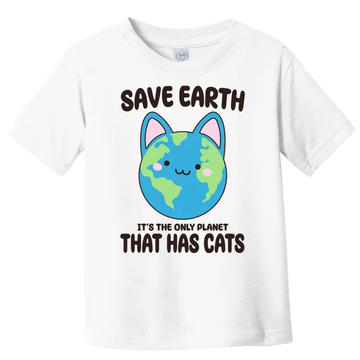 Save Earth It's The Only Planet That Has Cats Funny Cute Toddler T-Shirt