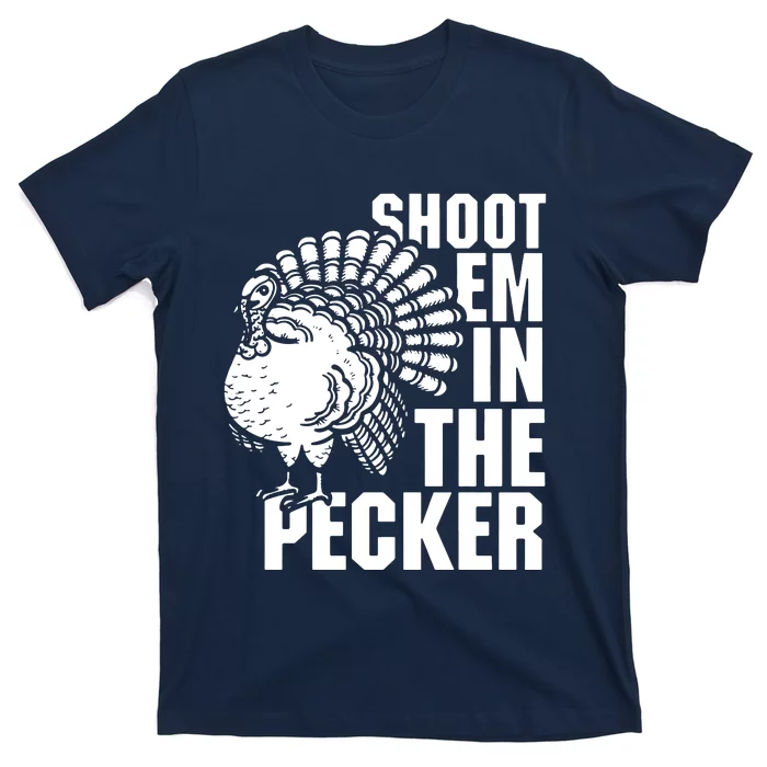 Shot Em In The Pecker T-Shirt