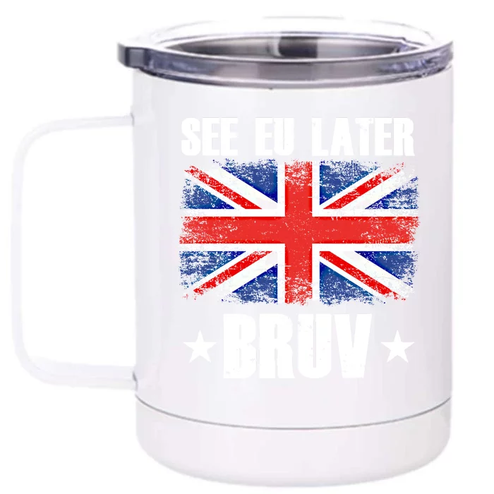 See Eu Later Europe Brexit England Uk United Kingdom Gift Front & Back 12oz Stainless Steel Tumbler Cup