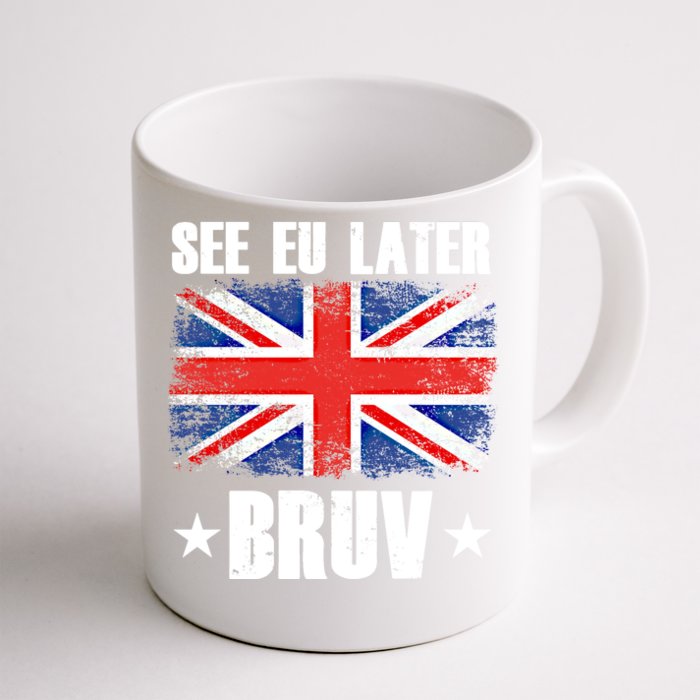 See Eu Later Europe Brexit England Uk United Kingdom Gift Front & Back Coffee Mug