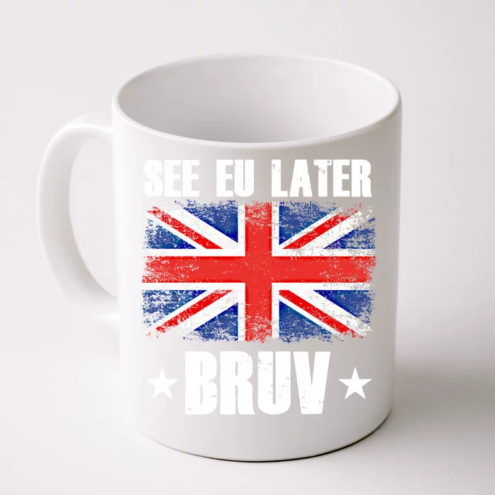 See Eu Later Europe Brexit England Uk United Kingdom Gift Front & Back Coffee Mug