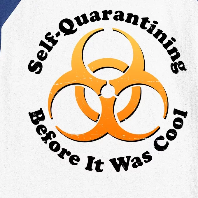 Self Quarantining Before It Was Cool Biohazard Baseball Sleeve Shirt