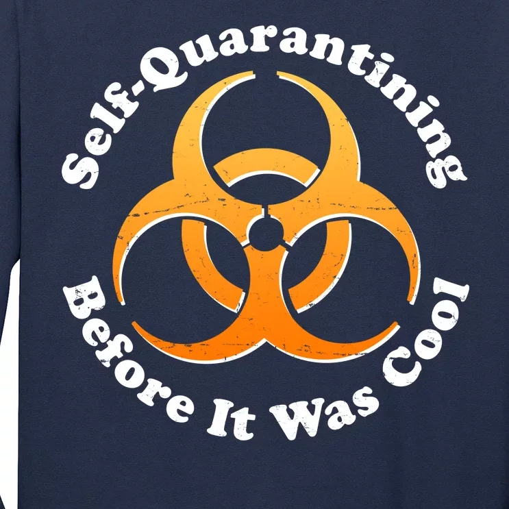 Self Quarantining Before It Was Cool Biohazard Long Sleeve Shirt