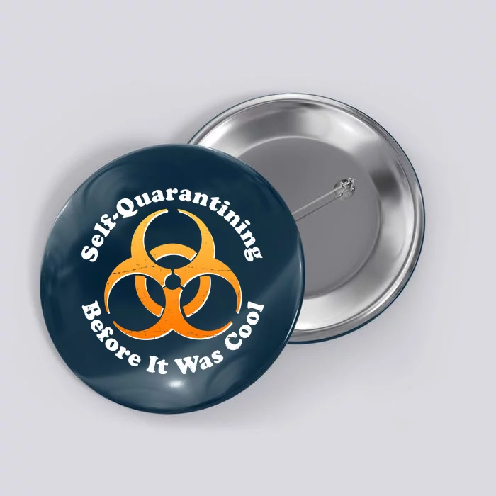 Self Quarantining Before It Was Cool Biohazard Button