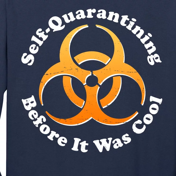 Self Quarantining Before It Was Cool Biohazard Tall Long Sleeve T-Shirt