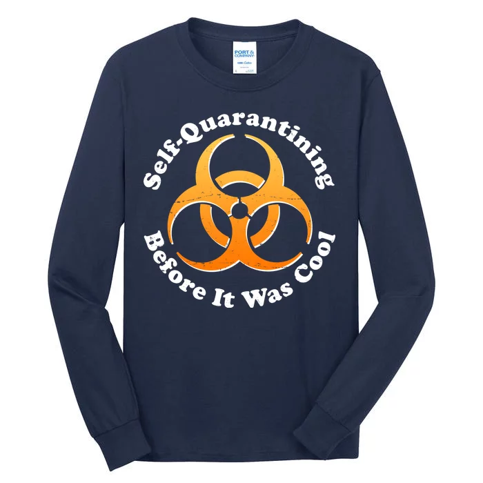 Self Quarantining Before It Was Cool Biohazard Tall Long Sleeve T-Shirt