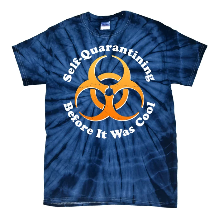 Self Quarantining Before It Was Cool Biohazard Tie-Dye T-Shirt