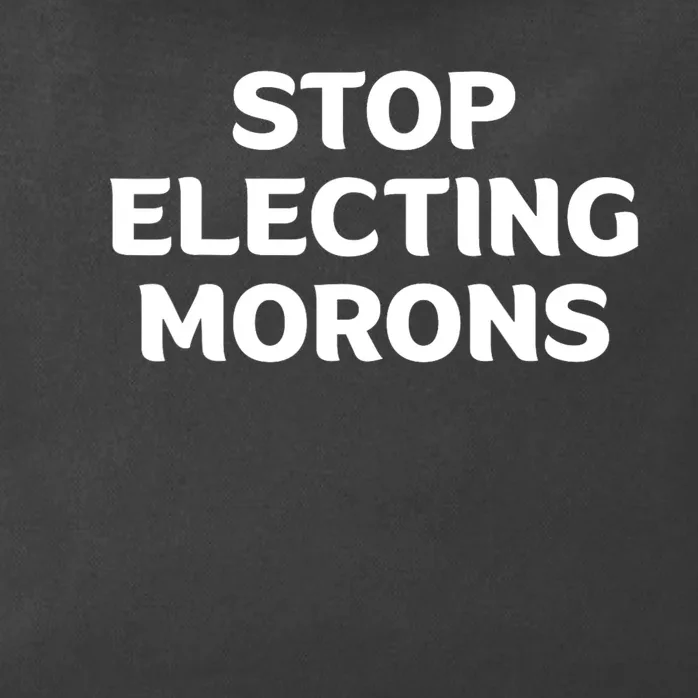 Stop Electing Morons Funny Sarcasm Quotes Stupid Person Zip Tote Bag