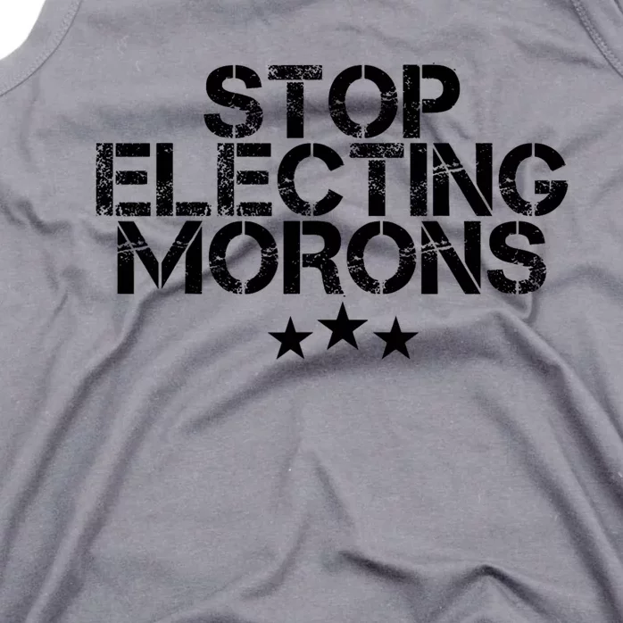 Stop Electing Morons Funny Sarcasm Quotes Stupid Person Tank Top