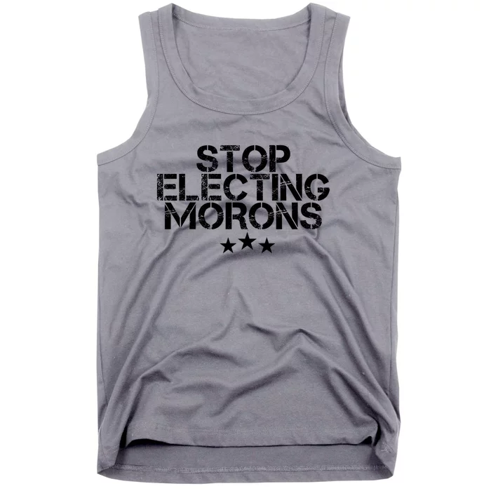 Stop Electing Morons Funny Sarcasm Quotes Stupid Person Tank Top