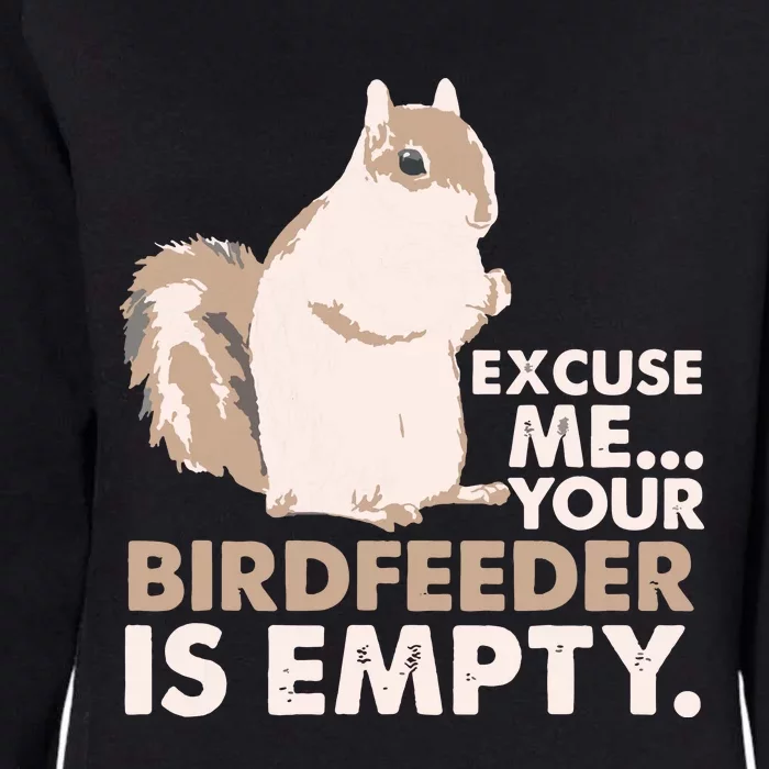 Squirrel Excuse Me Your Birdfeeder Is Empty Womens California Wash Sweatshirt