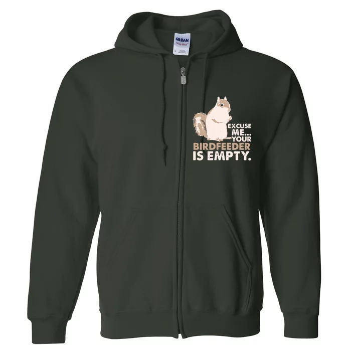 Squirrel Excuse Me Your Birdfeeder Is Empty Full Zip Hoodie