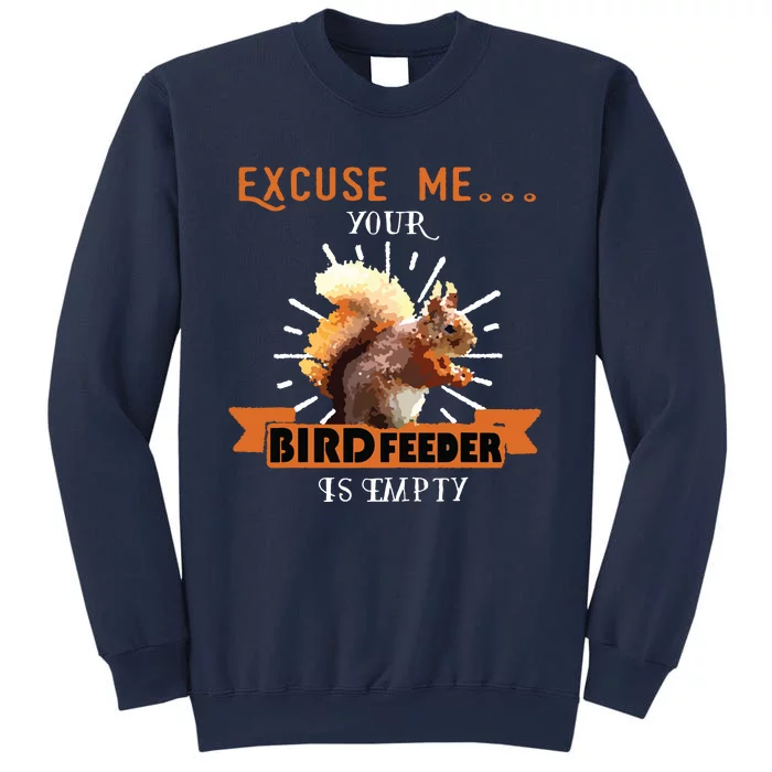 Squirrel Excuse Me Your Bird Feeder Is Empty Funny Sweatshirt