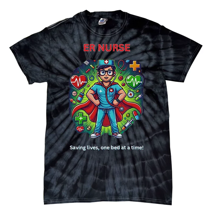 Superhero Er Nurse Design “Saving Lifes One Bed At A Time” Tie-Dye T-Shirt