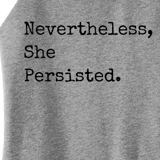 Senator Elizabeth Warren Nevertheless, She Persisted. Women’s Perfect Tri Rocker Tank