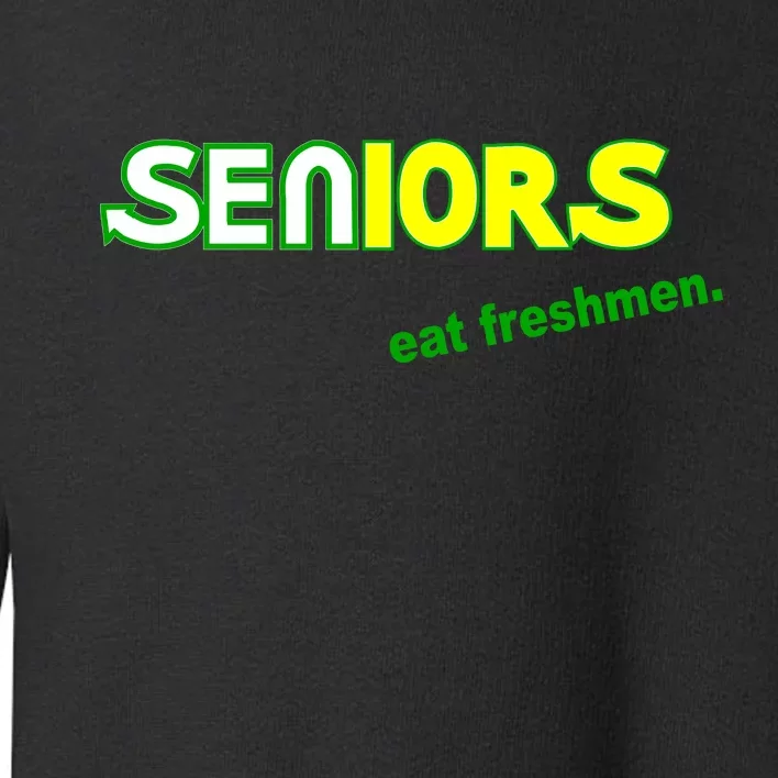 Seniors Eat Freshman Toddler Sweatshirt