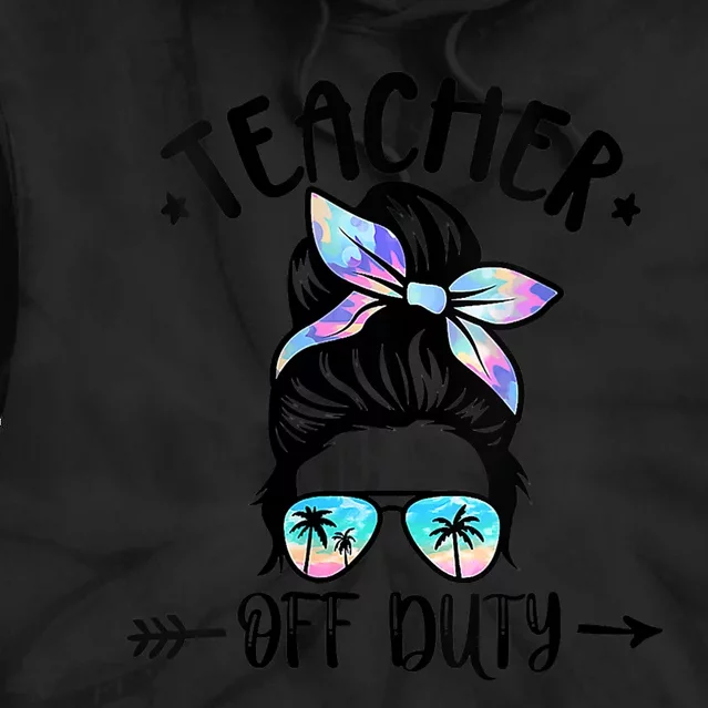 Summer End Of School Year Teacher Off Duty Tie Dye Hoodie