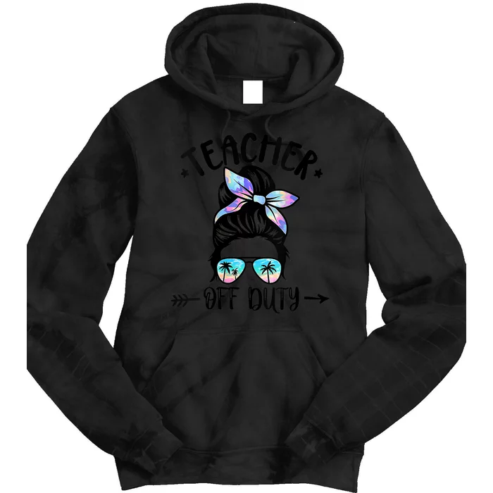 Summer End Of School Year Teacher Off Duty Tie Dye Hoodie