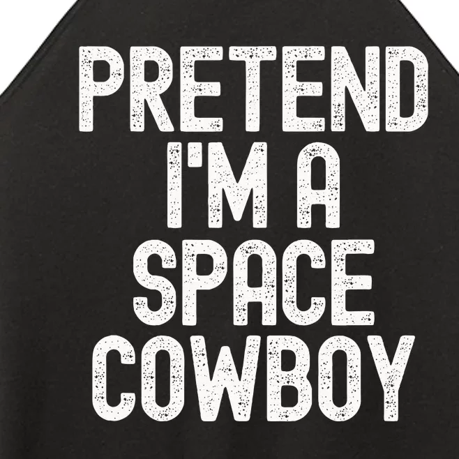 Simple Easy Pretend Im A Space Cowboy Halloween Costume Women’s Perfect Tri Rocker Tank